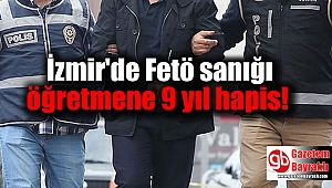 İzmir'de Fetö sanığı öğretmene 9 yıl hapis