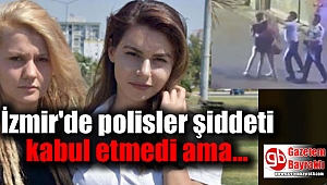 İzmir'de Genç kızlara polis şiddeti davasında tanıklar dinlendi