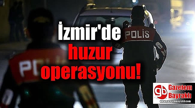 İzmir'de huzur operasyonu : Aranan 426 kişi yakalandı