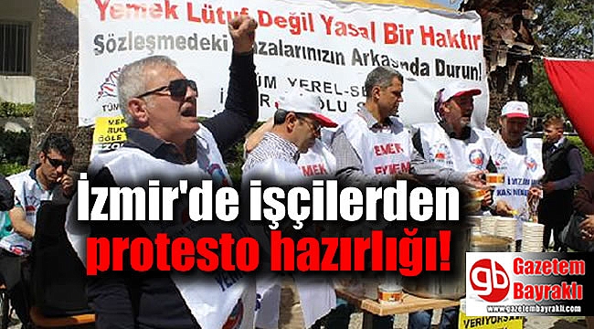 İzmir'de işçilerden protesto hazırlığı