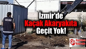 İzmir'de Kaçak Akaryakıta geçit yok