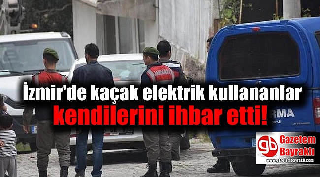 İzmir'de kaçak elektrik kullananlar kendilerini ihbar etti