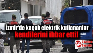 İzmir'de kaçak elektrik kullananlar kendilerini ihbar etti