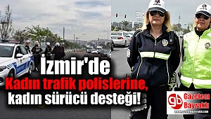 İzmir'de Kadın trafik polislerine kadın sürücü desteği