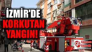 İzmir'de korkutan yangın