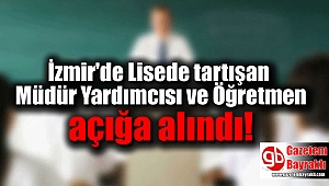 İzmir'de Lisede tartışan Müdür Yardımcısı ve Öğretmen açığa alındı