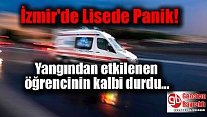 İzmir'de okulun çöpünde çıkan yangından etkilenen öğrencinin kalbi durdu