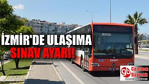 İzmir'de 'Sınav' için seferler arttırıldı