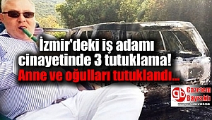 İzmir'deki iş adamı cinayetinde 3 tutuklama