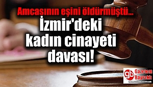 İzmir'deki kadın cinayeti davası
