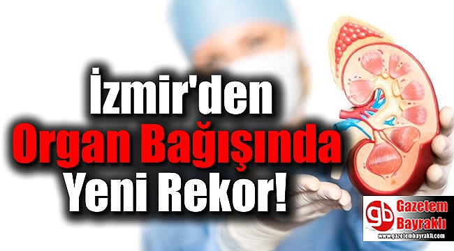 İzmir'den Organ Bağışında Yeni Rekor