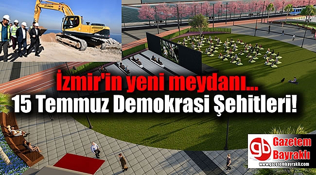 İzmir'e 15 Temmuz Şehitleri meydanı