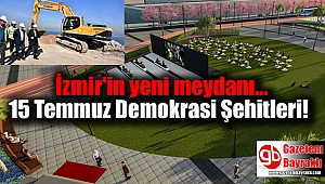 İzmir'e 15 Temmuz Şehitleri meydanı
