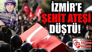 İzmir'e Şehit ateşi düştü