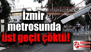 İzmir metro hattında üst geçit raylara çöktü