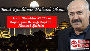 İzmir Sivaslılar Kültür ve Dayanışma Derneği Başkanı Necati Şahin'den Berat Kandili mesajı