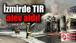 İzmirde, devrilen TIR alev aldı