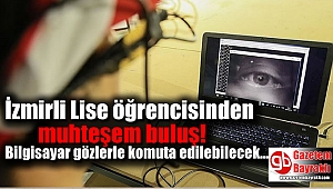 İzmirli Lise öğrencisinden muhteşem buluş