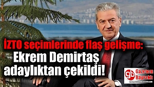 İZTO seçimlerinde flaş gelişme: Ekrem Demirtaş adaylıktan çekildi