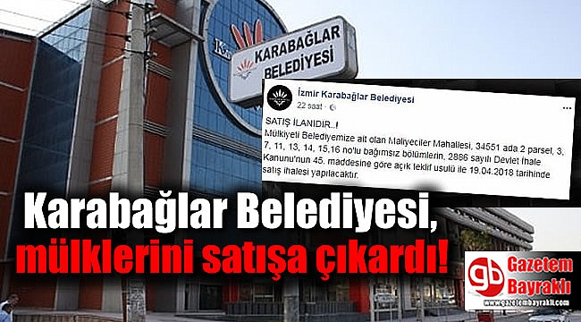 Karabağlar Belediyesi, mülklerini satışa çıkardı