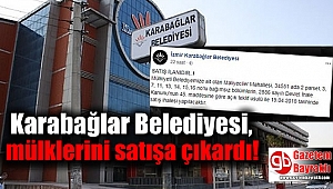 Karabağlar Belediyesi, mülklerini satışa çıkardı