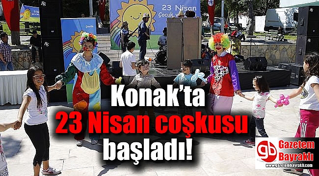 Konak’ta 23 Nisan coşkusu başladı