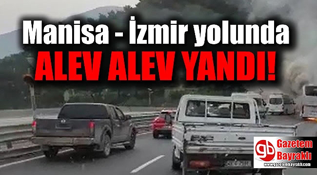 Manisa - İzmir yolunda otobüs yangını
