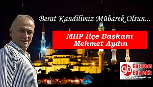 MHP İlçe Başkanı Mehmet Aydın'dan Berat Kandili mesajı