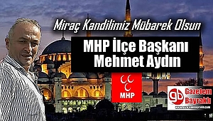 MHP İlçe Başkanı Mehmet Aydın'dan Miraç Kandili mesajı