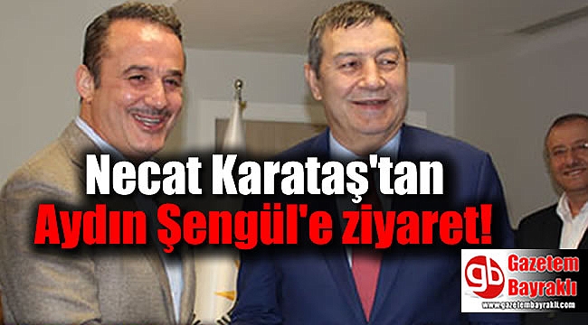 MHP'li Karataş'tan AK Parti'li Şengül'e ziyaret