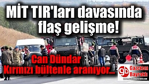 MİT TIR'ları davasında flaş gelişme