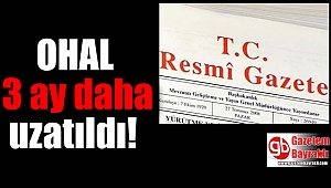 OHAL 3 ay daha uzatıldı