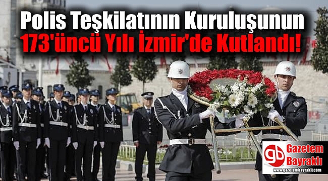 Polis Teşkilatının Kuruluşunun 173'üncü Yılı İzmir'de Kutlandı
