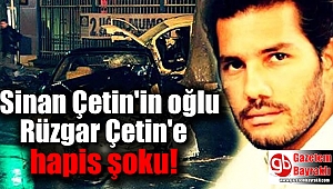 Sinan Çetin'in oğlu Rüzgar Çetin'e hapis şoku