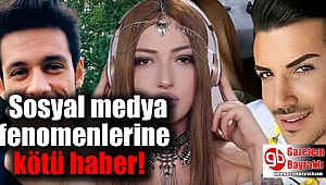 Sosyal medya fenomenlerine kötü haber