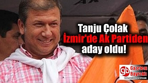 Tanju Çolak İzmir'de Ak Partiden aday oldu