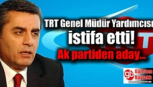 TRT Genel Müdür Yardımcısı istifa etti