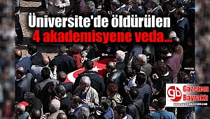 Üniversite'de öldürülen 4 akademisyene veda
