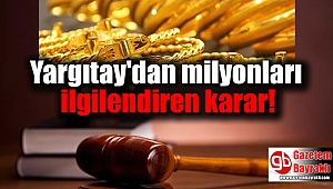 Yargıtay'dan milyonları ilgilendiren karar
