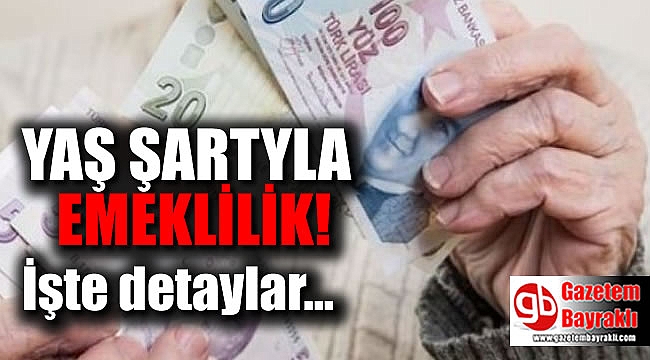 Yaş şartıyla emeklilik