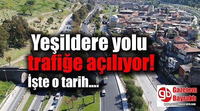 Yeşildere yolu trafiğe açılıyor