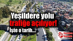 Yeşildere yolu trafiğe açılıyor