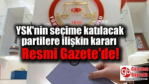YSK'nin seçime katılacak partilere ilişkin kararı Resmi Gazete'de