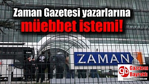 Zaman Gazetesi yazarlarına müebbet istemi