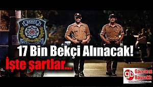 17 Bin Bekçi Alınacak: İşte şartlar
