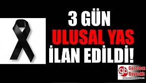 3 gün süreyle ulusal yas ilan edildi