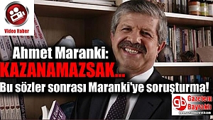 Ahmet Maranki hakkında soruşturma