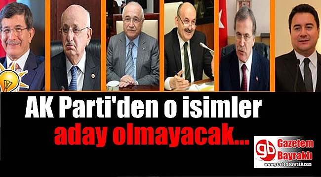 AK Parti'de bu isimler 24 Haziran'da aday olmayacak