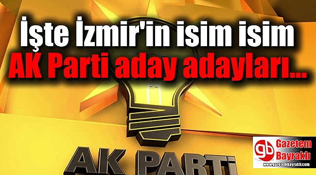 AK Parti İzmir'in aday adayları belli oldu