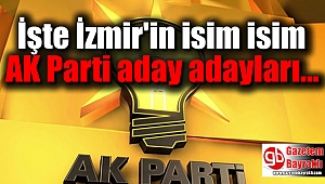AK Parti İzmir'in aday adayları belli oldu